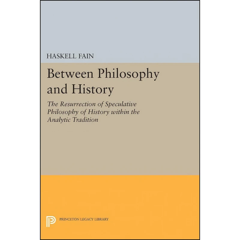 کتاب Between Philosophy and History اثر Haskell Fain انتشارات Princeton University Press