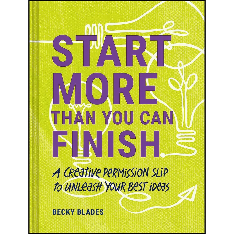 کتاب Start More Than You Can Finish اثر Becky Blades انتشارات Chronicle Prism