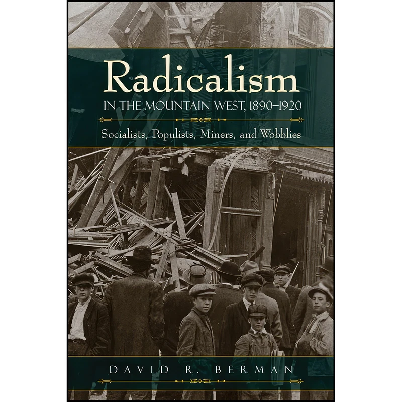 کتاب Radicalism in the Mountain West, 1890-1920 اثر David R. Berman انتشارات University Press of Colorado