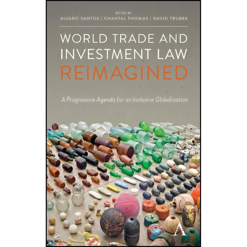 کتاب World Trade and Investment Law Reimagined اثر جمعي از نويسندگان انتشارات Anthem Press