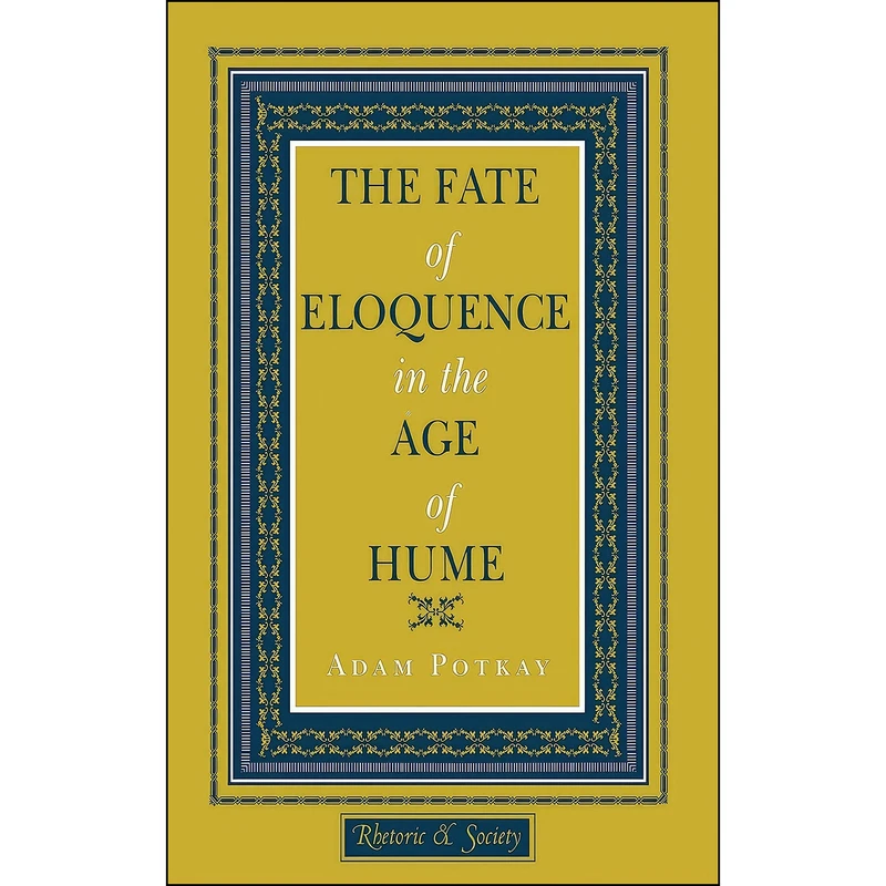 کتاب The Fate of Eloquence in the Age of Hume اثر Adam Potkay انتشارات Cornell University Press