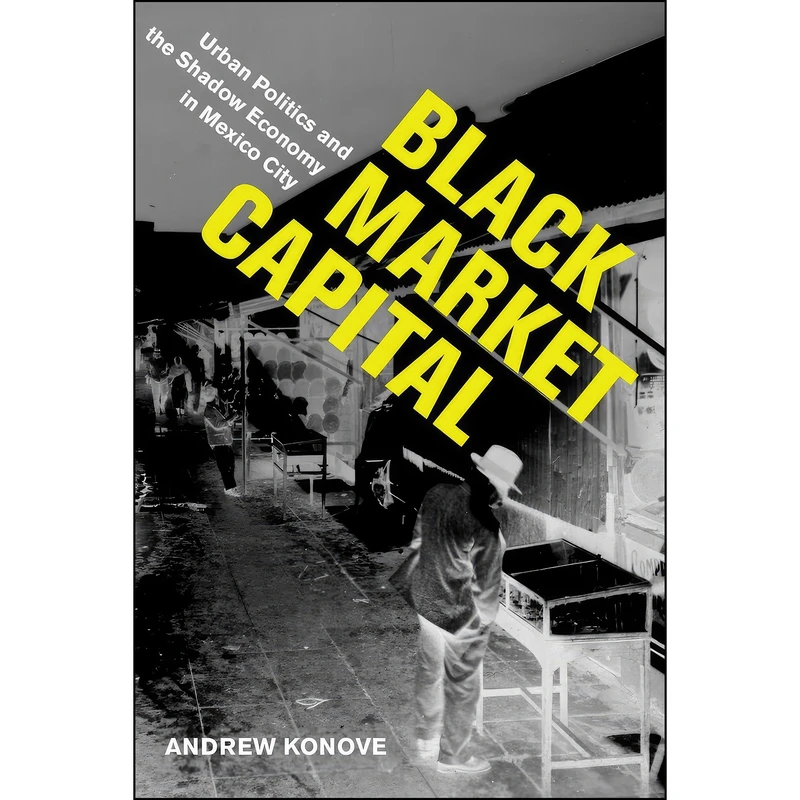 کتاب Black Market Capital اثر Andrew Konove انتشارات University of California Press