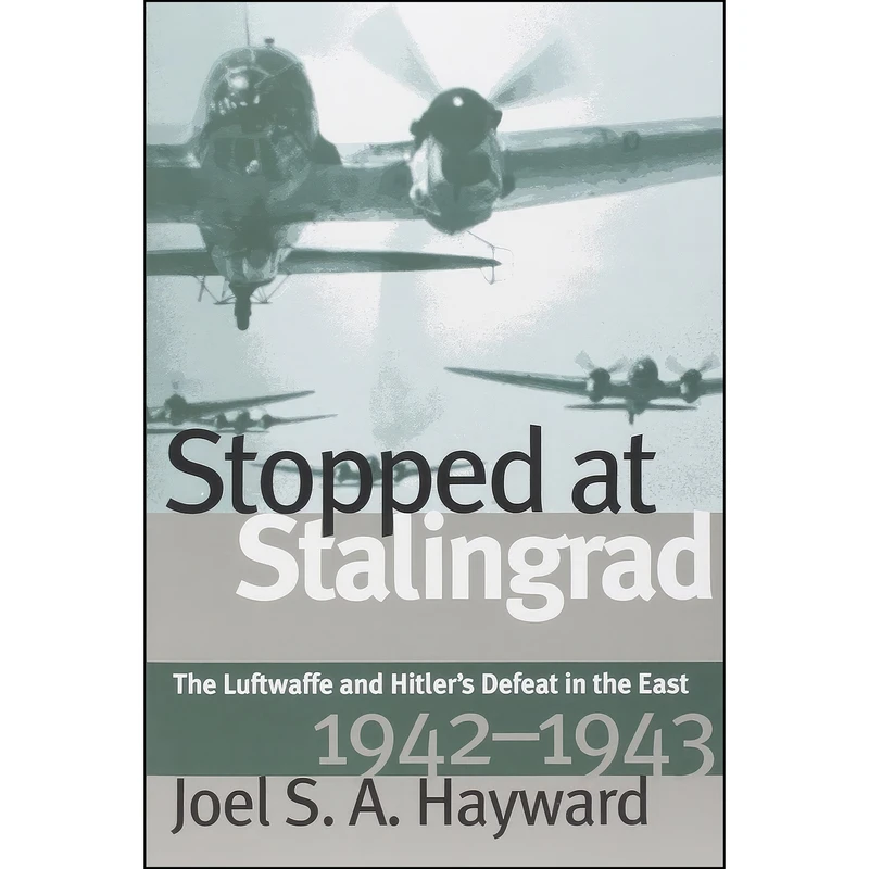 کتاب Stopped at Stalingrad اثر Joel S. A. Hayward انتشارات University Press of Kansas