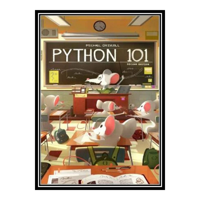 کتاب Python 101: Second Edition اثر Michael Driscoll انتشارات مؤلفین طلایی