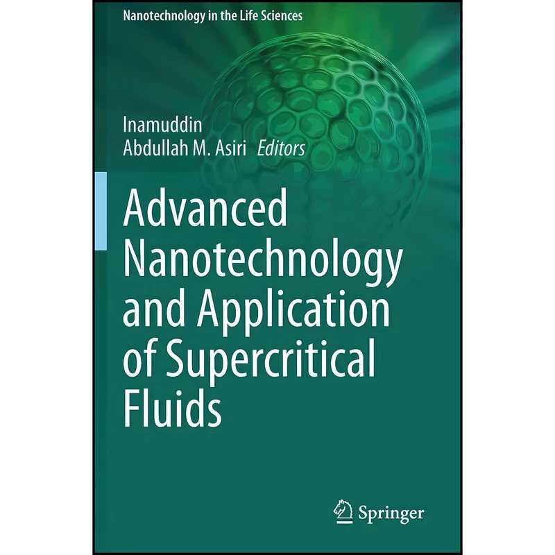 کتاب Advanced Nanotechnology and Application of Supercritical Fluids  اثر Inamuddin and Abdullah M. Asiri انتشارات تازه ها