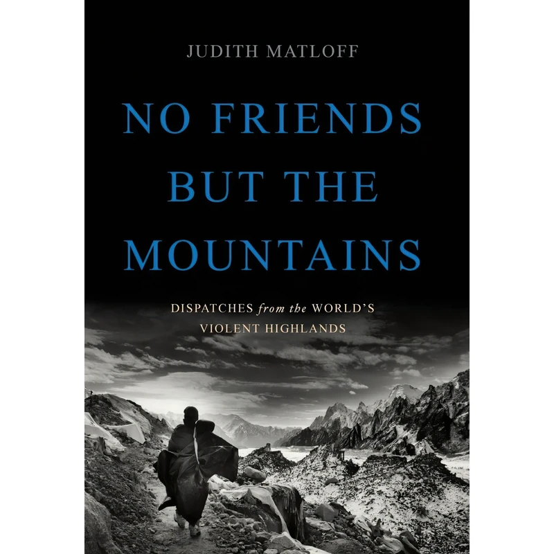 کتاب No Friends but the Mountains اثر Judith Matloff انتشارات Basic Books