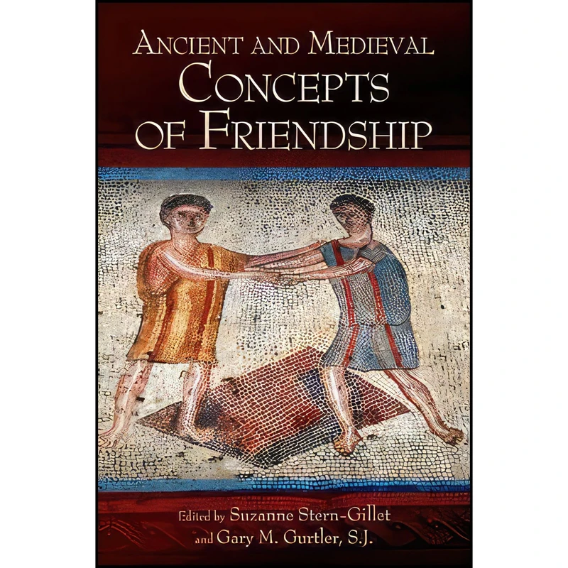 کتاب Ancient and Medieval Concepts of Friendship  اثر Suzanne Stern-Gillet and SJ Gary M. Gurtler انتشارات SUNY Press