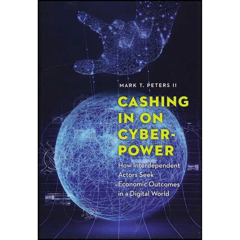 کتاب Cashing In on Cyberpower اثر Mark T. Peters II انتشارات POTOMAC BOOKS