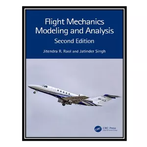 کتاب Flight Mechanics Modeling and Analysis اثر Jitendra R. Raol and Jatinder Singh انتشارات مؤلفین طلایی