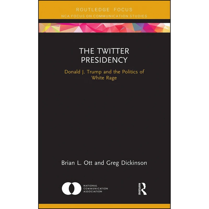 کتاب The Twitter Presidency اثر Brian L. Ott and Greg Dickinson انتشارات Routledge
