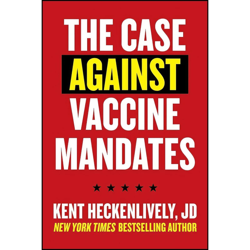 کتاب Case Against Vaccine Mandates اثر Kent Heckenlively انتشارات Hot Books