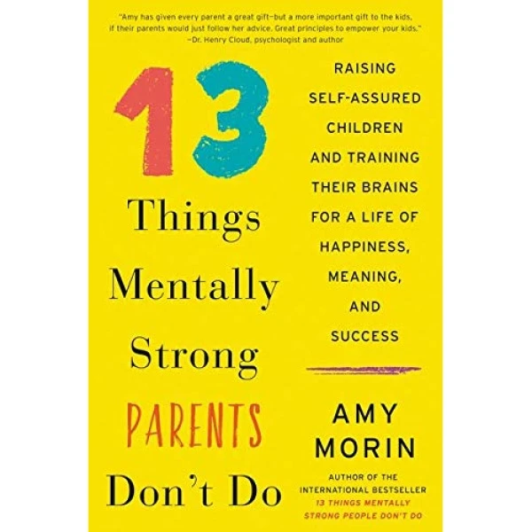 کتاب 13 Things Mentally Strong Parents Don't Do اثر Amy Morin انتشارات HarperCollins Publishers Inc