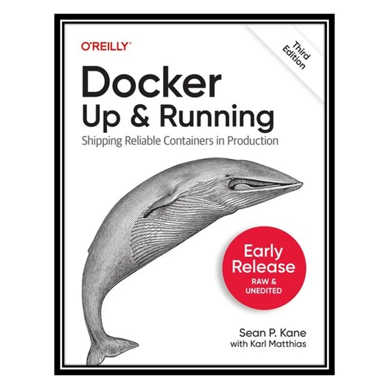 کتاب Docker: Up & Running: Shipping Reliable Containers in Production (Early Release) اثر Sean Kane and Karl Matthias انتشارات مؤلفین طلایی