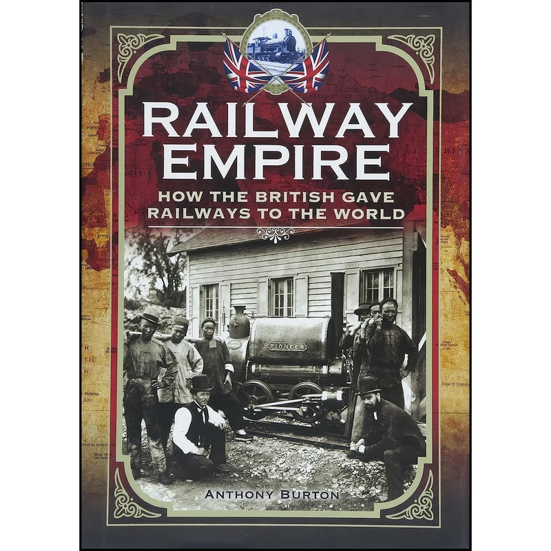 کتاب Railway Empire اثر Anthony Burton انتشارات Pen and Sword Transport