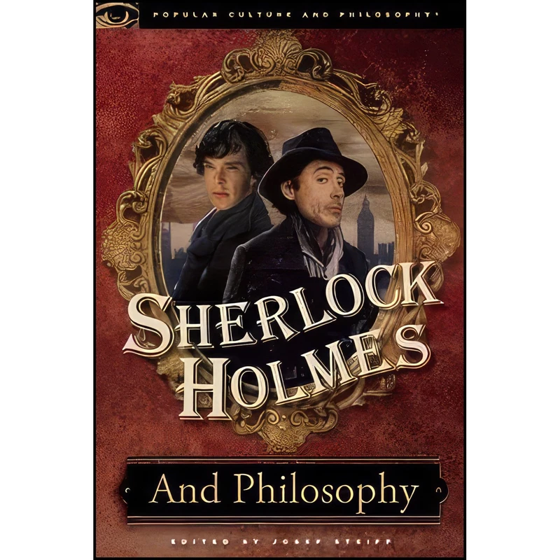 کتاب Sherlock Holmes and Philosophy اثر Tom Dowd and Timothy H. Sexton انتشارات Open Court