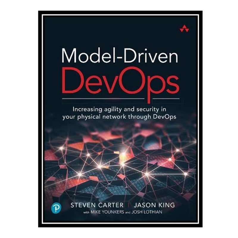 کتاب Model-Driven DevOps: Increasing agility and security in your physical network through DevOps اثر جمعی از نویسندگان انتشارات مؤلفین طلایی