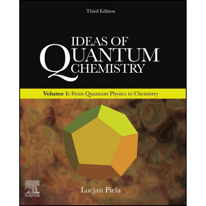 کتاب Ideas of Quantum Chemistry اثر Lucjan Piela انتشارات Elsevier