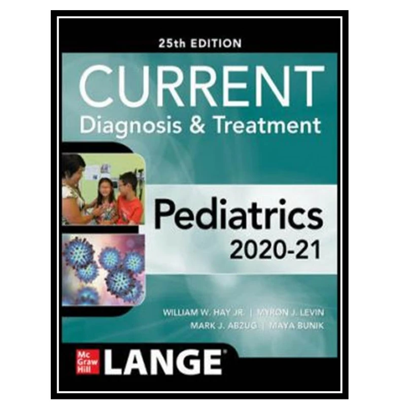 کتاب CURRENT Diagnosis & Treatment Pediatrics اثر جمعی از نویسندگان انتشارات مؤلفین طلایی