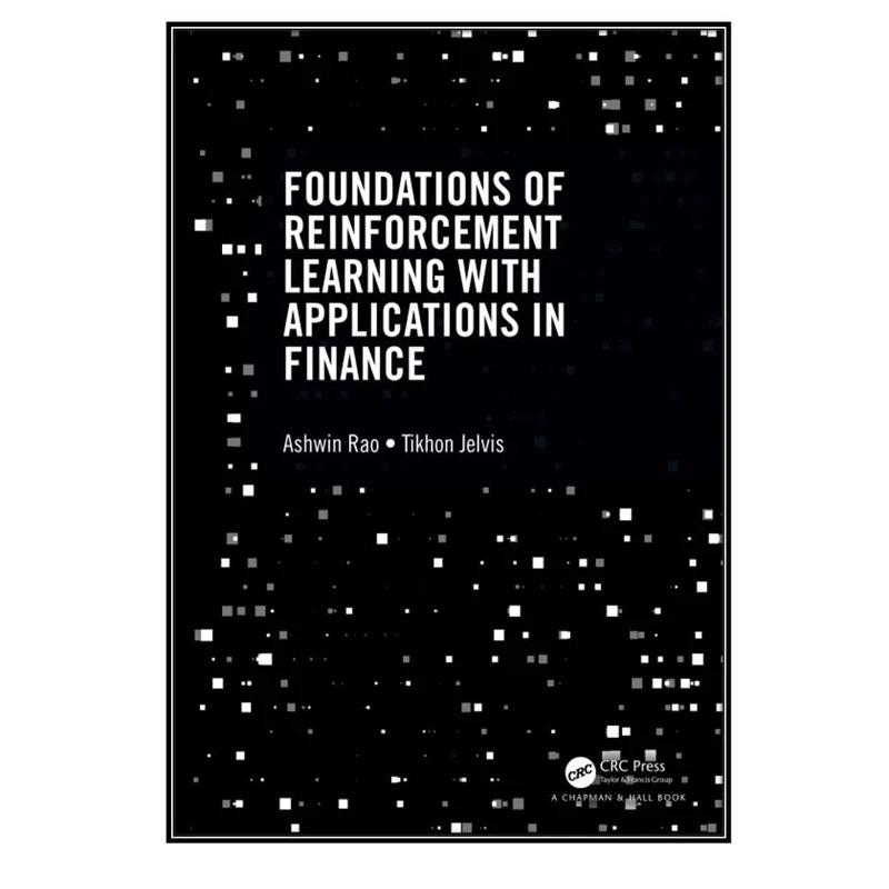  کتاب Foundations of Reinforcement Learning with Applications in Finance اثر 	Ashwin Rao and Tikhon Jelvis انتشارات مؤلفين طلايي