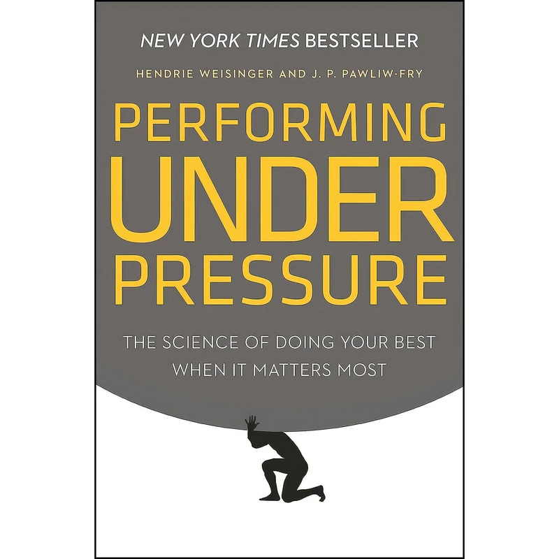 کتاب Performing Under Pressure اثر Hendrie Weisinger and J. P. Pawliw-Fry انتشارات Currency