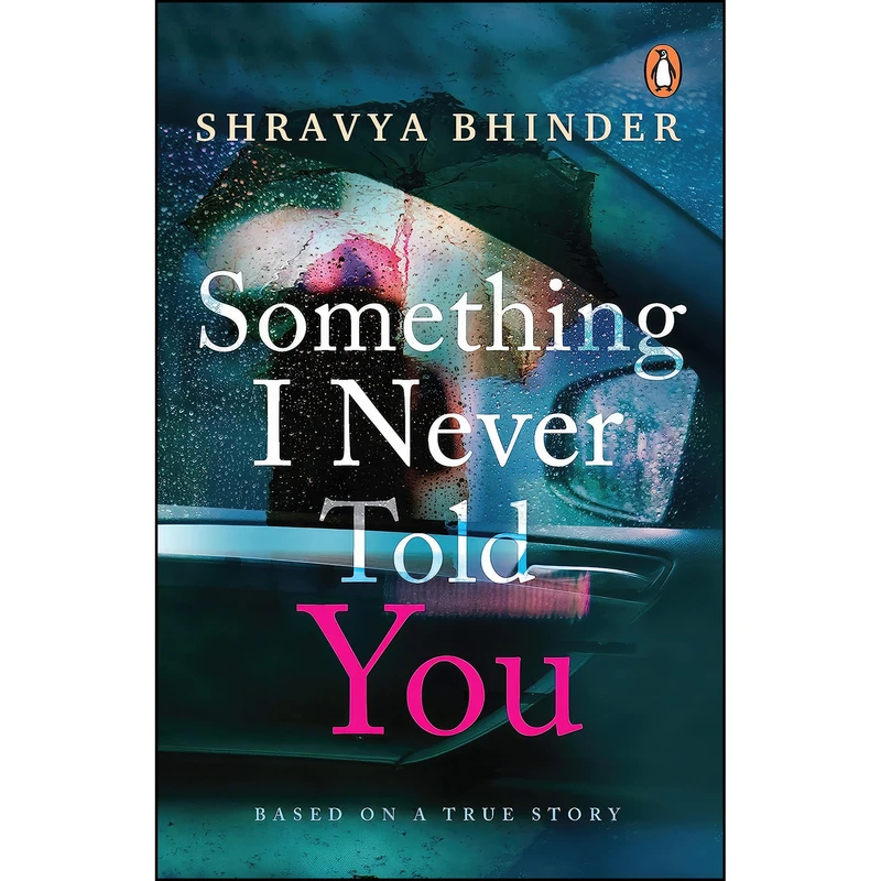 کتاب Something I Never Told You اثر Shravya Bhinder انتشارات India Penguin