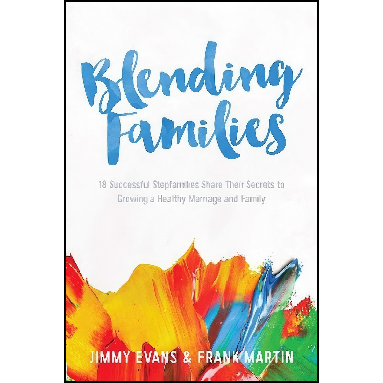 کتاب Blending Families  اثر Jimmy Evans and Frank Martin انتشارات تازه ها