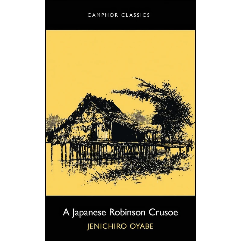 کتاب A Japanese Robinson Crusoe اثر Zen ichiro Oyabe انتشارات Camphor Press Ltd