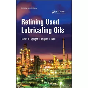 کتاب Refining Used Lubricating Oils  اثر James Speight and Douglas I. Exall انتشارات تازه ها