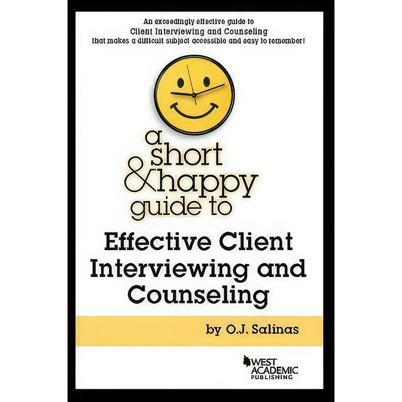 کتاب A Short & Happy Guide to Effective Client Interviewing and Counseling  اثر Oscar Salinas انتشارات West Academic Publishing