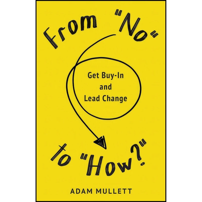 کتاب From No to How? اثر جمعي از نويسندگان انتشارات Mullett Man Publishing
