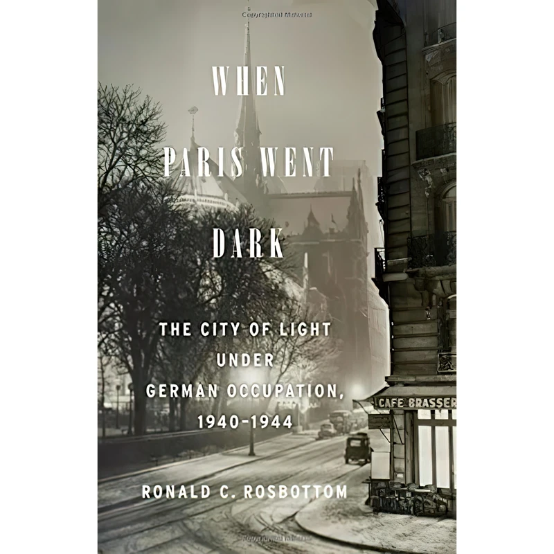 کتاب When Paris Went Dark اثر Ronald C. Rosbottom انتشارات Little, Brown and Company