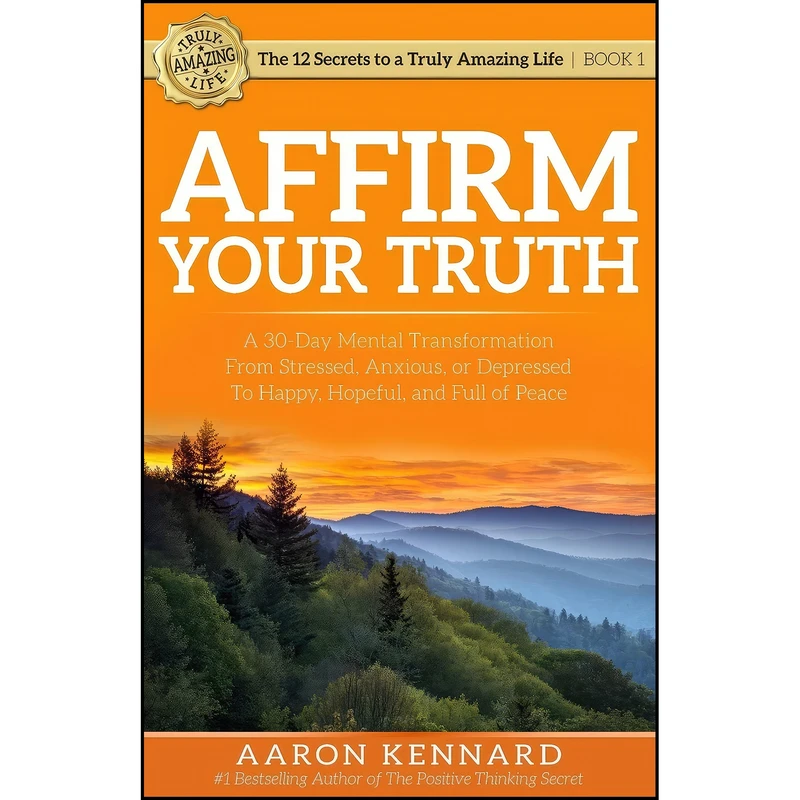 کتاب Affirm Your Truth اثر Aaron Kennard انتشارات Truly Amazing Life, Inc.