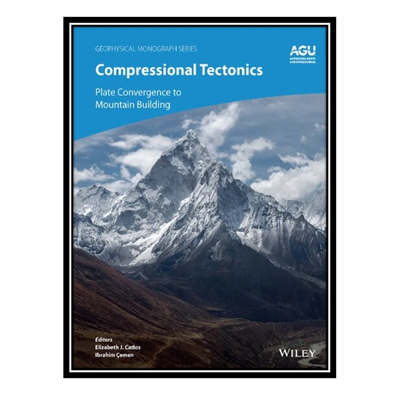 کتاب Compressional Tectonics: Plate Convergence to Mountain Building اثر Ibrahim Cemen and Elizabeth J. Catlos انتشارات مؤلفین طلایی