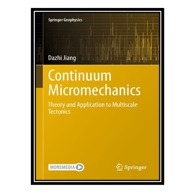 کتاب Continuum Micromechanics: Theory and Application to Multiscale Tectonics اثر Dazhi Jiang انتشارات مؤلفین طلایی