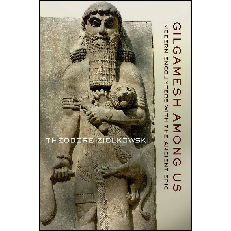 کتاب Gilgamesh among Us اثر Theodore Ziolkowski انتشارات Cornell University Press