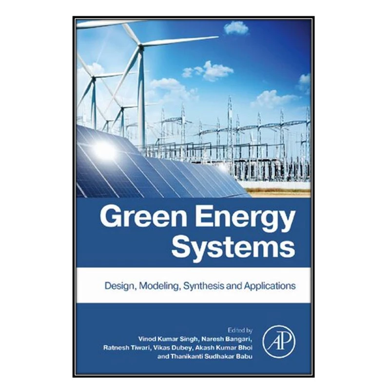 کتاب Green Energy Systems اثر  جمعي از نويسندگان  انتشارات مؤلفين طلايي