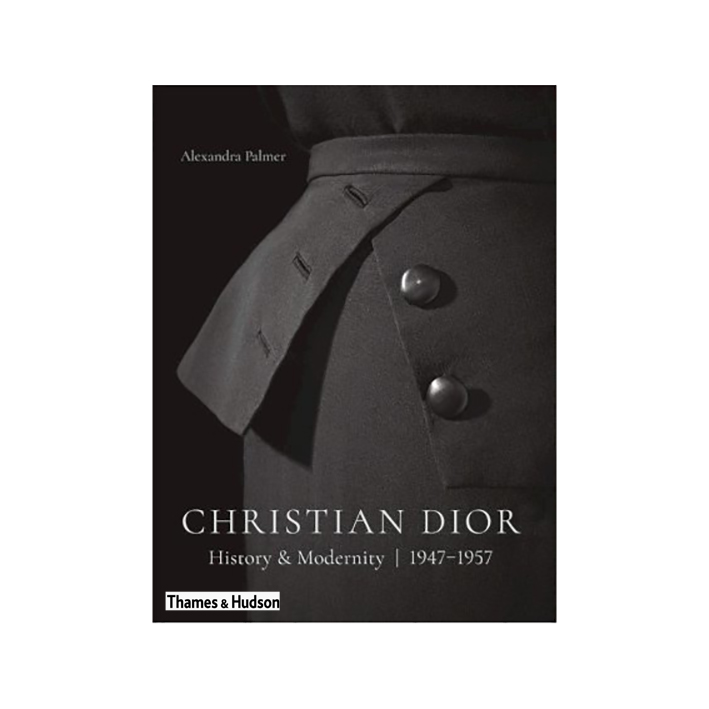 کتاب Christian Dior, History and Modernity, 1947 - 1957 اثر Alexandra Palmer انتشارات تیمز و هادسون