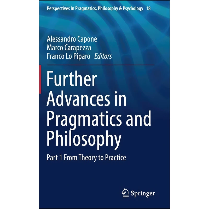 کتاب Further Advances in Pragmatics and Philosophy اثر جمعي از نويسندگان انتشارات Springer