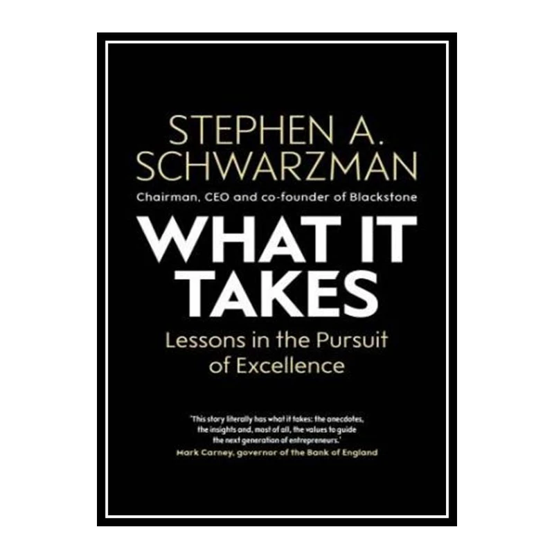 کتاب What It Takes: Lessons in the Pursuit of Excellence اثر Stephen A. Schwarzman انتشارات مؤلفین طلایی