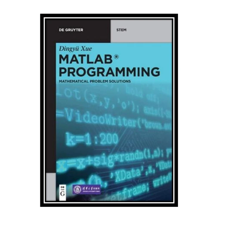 کتاب MATLAB Programming: Mathematical Problem Solutions (De Gruyter STEM) اثر Dingyü Xue انتشارات مؤلفین طلایی