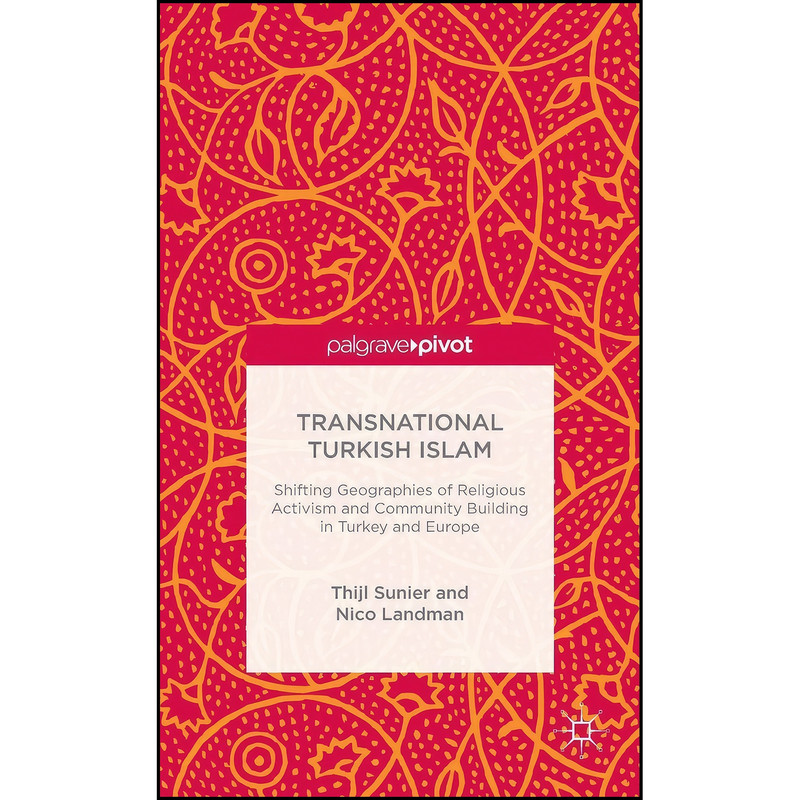 کتاب Transnational Turkish Islam اثر Thijl Sunier and Nico Landman انتشارات Palgrave Pivot