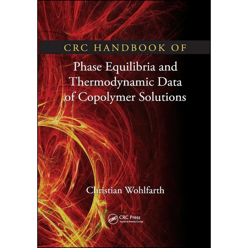 کتاب CRC Handbook of Phase Equilibria and Thermodynamic Data of Copolymer Solutions اثر C. Wohlfarth انتشارات Routledge