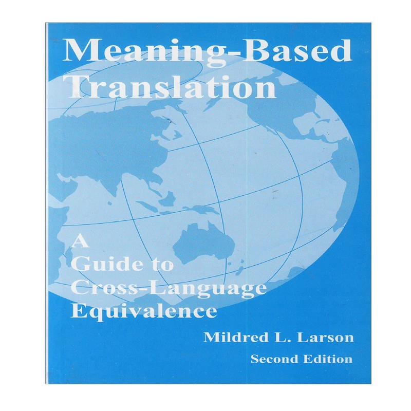 کتاب Meaning based Translation A Guide to Cross Language Equivalence اثر Mildred L Larson انتشارات University Press of America