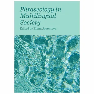 کتاب Phraseology in Multilingual Society اثر Elena Arsenteva انتشارات Cambridge Scholars Publishing