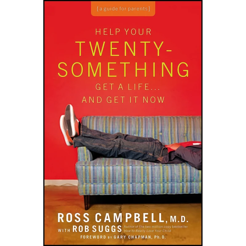 کتاب Help Your Twentysomething Get a Life . . . And Get It Now اثر Ross Campbell انتشارات Thomas Nelson Publishing