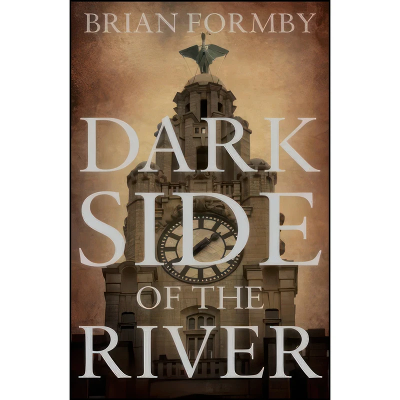 کتاب Dark Side of the River اثر Brian Formby انتشارات Troubador Publishing