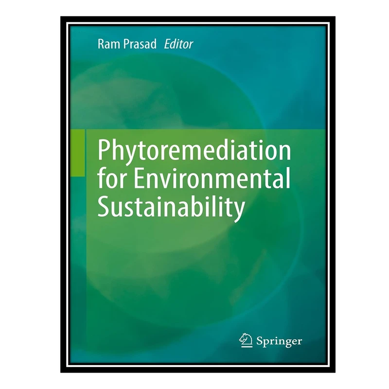 کتاب Phytoremediation for Environmental Sustainability اثر Ram Prasad انتشارات مؤلفین طلایی