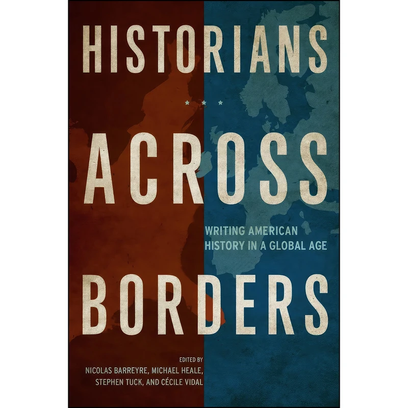 کتاب Historians across Borders اثر جمعي از نويسندگان انتشارات University of California Press