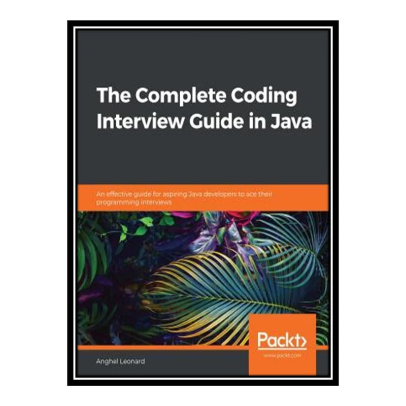 کتاب The Complete Coding Interview Guide in Java اثر Anghel Leonard انتشارات مؤلفین طلایی