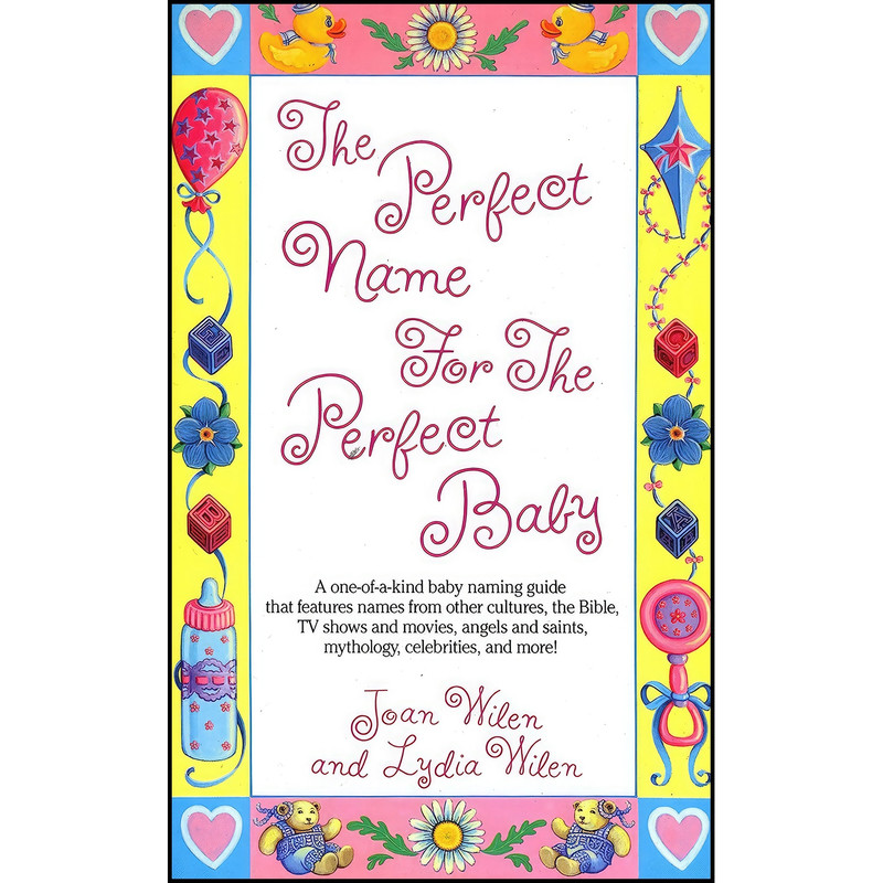 کتاب The Perfect Name for the Perfect Baby اثر Lydia Wilen and Joan Wilen انتشارات Ballantine Books